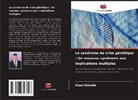 Ahed Alkhatib - Le syndrome de crise génétique : Un nouveau syndrome aux implications multiples