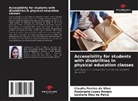 Leidiane Dias de Paiva, Rosângela Lopes Borges, Claudia Pereira da Silva - Accessibility for students with disabilities in physical education classes