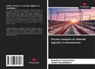 Bakytkan Dauletbakov, Galym Dauletbakov - Cluster analysis in railroad logistics in Kazakhstan