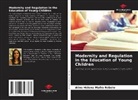 Aline Helena Mafra Rebelo - Modernity and Regulation in the Education of Young Children