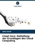 Asha Sohal - Cloud Core: Enthüllung der Grundlagen des Cloud Computing