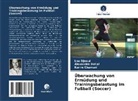 Karim Chamari, Alexandre Dellal, Leo Djaoui - Überwachung von Ermüdung und Trainingsbelastung im Fußball (Soccer)