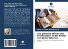 Josely Cristiane Rosa Trevisol - Das geheime Wirken der Freimaurerei in der Politik von Santa Catarina