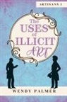 Wendy Palmer - The Uses of Illicit Art