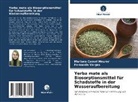Mariana Cassel Meurer, Fernanda Vargas - Yerba mate als Biosorptionsmittel für Schadstoffe in der Wasseraufbereitung