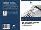 Vijay Kumar, Sonica Purewal, Shweta Verma - Ein praktischer Leitfaden für Wurzelspitzen- restaurationen