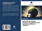 Ruby Jindal - Jenseits der blauen Murmel: Perspektiven für unseren kostbaren Planeten