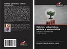 Arnoldo Eduardo Alvarez López - Habitat, urbanistica, edilizia e sostenibilità