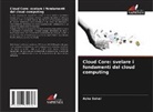 Asha Sohal - Cloud Core: svelare i fondamenti del cloud computing
