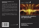 Venkatesan K, Muthulakshmi M, Balakrishnan Subramanian - Computación cuántica y sus aplicaciones