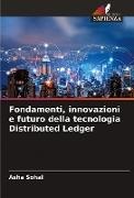 Asha Sohal - Fondamenti, innovazioni e futuro della tecnologia Distributed Ledger