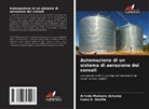 Ivano A. Devilla, Arlindo Modesto Antunes - Automazione di un sistema di aerazione dei cereali