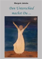 Margret Jakobs - Den Unterschied machst Du ...