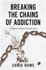 Chris Howe - Breaking The Chains Of Addiction