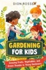 Dion Rosser - Gardening for Kids