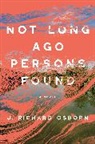 J. Richard Osborn - Not Long Ago Persons Found