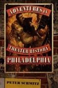 Peter Schmitz - Adventures in Theater History: Philadelphia