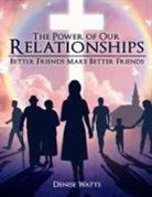 Denise Watts - The Power of our Relationships