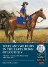 Bruno Mugnai - Wars and Soldiers in the Early Reign of Louis XIV - Volume 6, Part 1