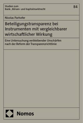 Nicolas Parhofer - Beteiligungstransparenz bei Instrumenten mit vergleichbarer wirtschaftlicher Wirkung - Eine Untersuchung verbleibender Unschärfen nach der Reform der Transparenzrichtlinie