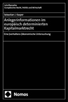 Sebastian J Kasper, Sebastian J. Kasper - Anlegerinformationen im europäisch determinierten Kapitalmarktrecht