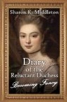Sharon K Middleton - Diary of the Reluctant Duchess
