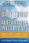 Stephen Walker - Wave Theory for Alternative Investments: Riding the Wave with Hedge Funds, Commodities, and Venture Capital