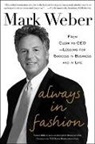 Weber Mark - Always In Fashion: From Clerk to CEO -- Lessons for Success in Business and in Life