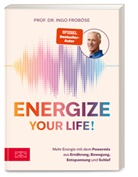 Ingo Froböse, Ingo (Prof. Dr.) Froböse - Energize your life!