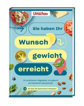 Wort & Bild Verlag - Apotheken Umschau: Sie haben Ihr Wunschgewicht erreicht! - Ihr praktischer Wegweiser, um gesund und dauerhaft abzunehmen