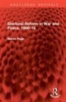 Martin Pugh, Pugh Martin - Electoral Reform in War and Peace, 1906–18