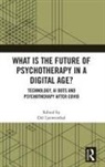 Del (University of Roehampton Loewenthal, Del Loewenthal, Loewenthal Del - What Is the Future of Psychotherapy in a Digital Age?
