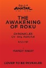 Randy Ribay, Ribay Randy - Avatar, The Last Airbender: The Awakening of Roku Chronicles of the