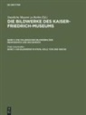 Frida Schottmüller, Kaiser-Friedrich-Museum, Kaiser-Friedrich-Museum &lt;Berlin&gt; - Die Bildwerke des Kaiser-Friedrich-Museums. Die italienischen Bildwerke der Renaissance und des Barock - Band 2. Band 1: Die Bildwerke in Stein, Holz, Ton und Wachs