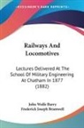 John Wolfe Barry, Frederick Joseph Bramwell - Railways And Locomotives