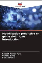 VANDNA BATRA, RUPESH KUMAR TIPU, Suman Punia - Modélisation prédictive en génie civil : Une introduction