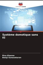 Balaji Gunasekaran, Riva Khanna - Système domotique sans fil