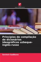 Sevinch Sadikova - Princípios de compilação de dicionários ideográficos uzbeque-inglês-russo