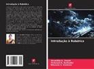 Vishwajit K. Barbudhe, Bhavana S. Karmore, Shraddha N. Zanjat - Introdução à Robótica