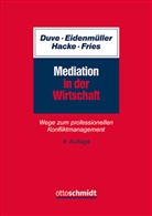 Christian Duve, Christian (RA Prof. Dr. Duve, Eidenmüller, Horst Eidenmüller, Martin Fries, Andreas Hacke - Mediation in der Wirtschaft