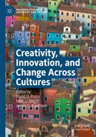 James C Kaufman, James C. Kaufman, David D. Preiss, Marcos Singer - Creativity, Innovation, and Change Across Cultures
