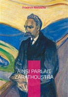 Friedrich Nietzsche - Ainsi parlait Zarathoustra