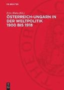 Fritz Klein - Österreich-Ungarn in der Weltpolitik 1900 bis 1918
