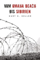 Kurt K Keller, Kurt K. Keller, EK-2 Militär, EK-2 Militär - Vom Omaha Beach bis Sibirien