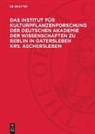 Degruyter - Das Institut für Kulturpflanzenforschung der Deutschen Akademie der Wissenschaften zu Berlin in Gatersleben Krs. Aschersleben