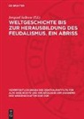 Irmgard Sellnow - Weltgeschichte bis zur Herausbildung des Feudalismus. Ein Abriss