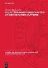 Herta Battré, Christa Kirsten, Ilse Neßler - Die Altertumswissenschaften an der Berliner Akademie