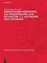 Edith Schönert-Geiß - Griechisches Münzwerk, Die Münzprägung von Byzantion, T. 1. Autonome Zeit, Textband