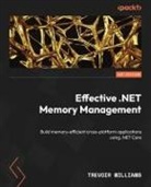 Trevoir Williams - Effective .NET Memory Management