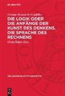 Etienne Bonnot de Condillac, Georg Klaus - Die Logik oder die Anfänge der Kunst des Denkens. Die Sprache des Rechnens